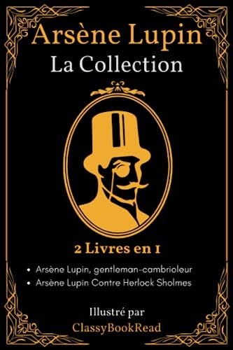Arsène Lupin: 2 Livres en 1: Arsène Lupin, gentleman cambrioleur et Arsène Lupin Contre Herlock Sholmes... Illustré par ClassyBookRead von Independently published
